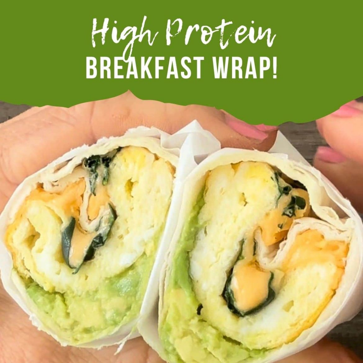 Your New Favorite High Protein Breakfast Wrap